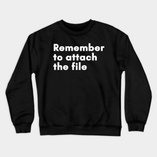 Remember to attach the file Crewneck Sweatshirt